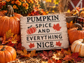 Pumpkin Spice and Everything Nice Wooden Autumn Decoration